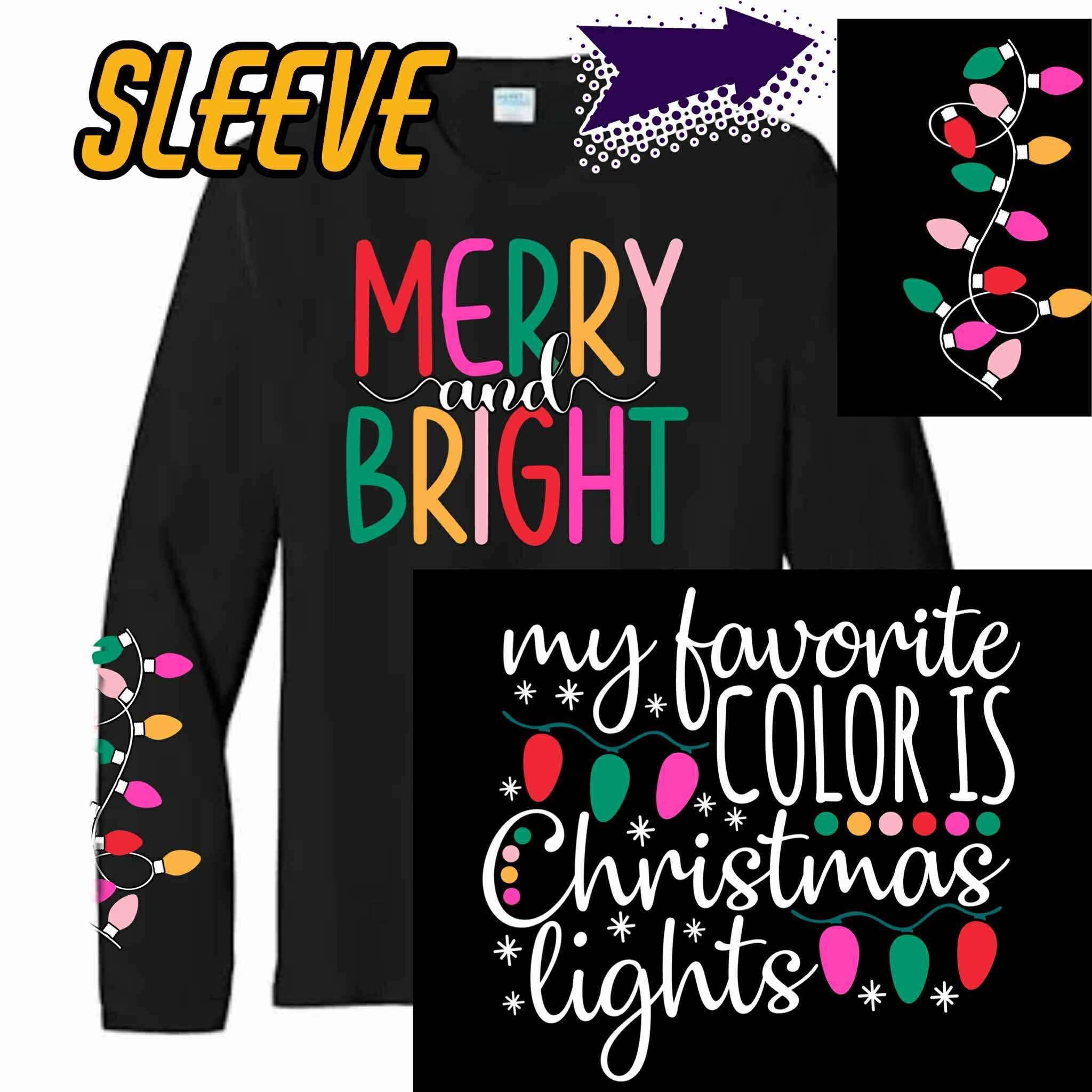 Merry & Bright (Front) w/ Christmas Lights Sleeve & My Favorite Color (Back)