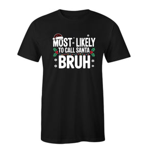 Most Likely To Call Santa Bruh