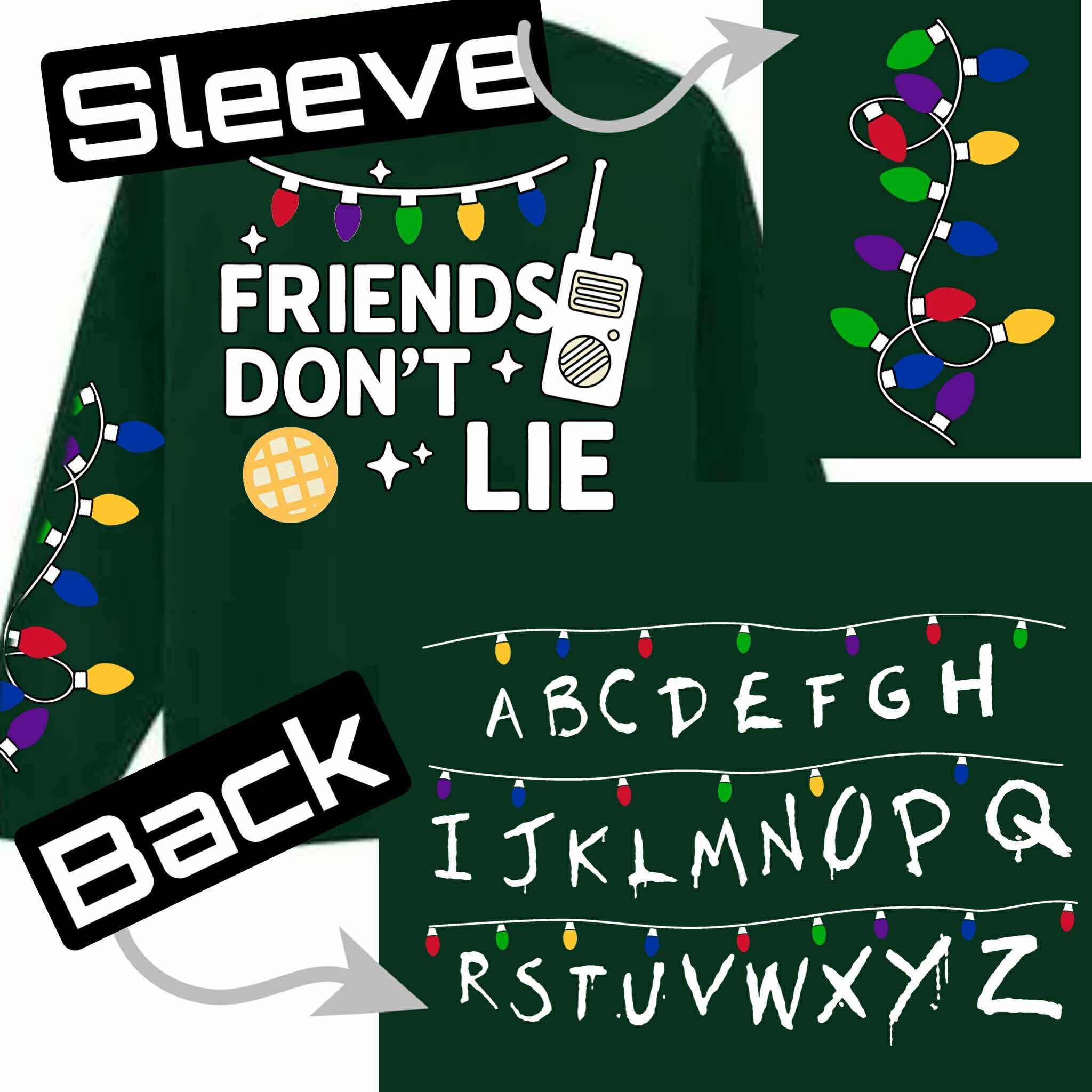 Friends Don’t Lie (Front) w/ Christmas Lights Sleeve & Alphabet (Back)